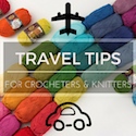 Travel tips for crocheters and knitters from moogly!