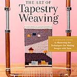 The Art of Tapestry Weaving by Rebecca Mezoff