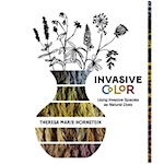 Invasive Color: Using Invasive Species As Natural Dyes by Theresa Hornstein