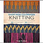 Short-Row Colorwork Knitting: The Definitive Step-By-Step Guide by Woolly Wormhead