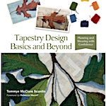 Tapestry Design Basics and Beyond: Planning and Weaving with Confidence by Tommye McClure Scanlin